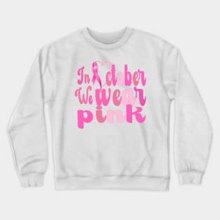 Breast Cancer Awareness, In October We Wear Pink Crewneck Sweatshirt